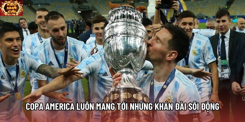 Copa America luôn mang tới những khán đài sôi động