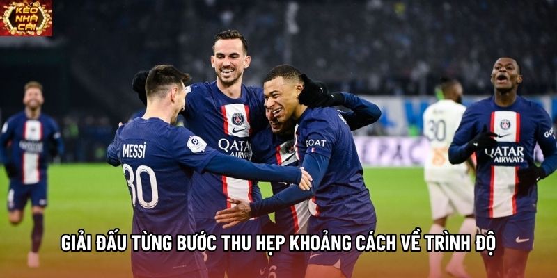 Giải đấu từng bước thu hẹp khoảng cách về trình độ