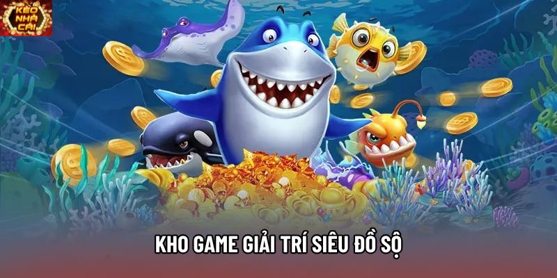 Kho game giải trí siêu đồ sộ